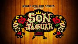 Google Spotlight Stories: Behind The Scenes Son of Jaguar