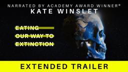 Eating Our Way To Extinction | Official Trailer