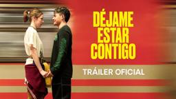 Déjame estar contigo - Tráiler Oficial