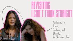Revisiting I Can't Think Straight (Reflections on Love, Culture, and Identity)