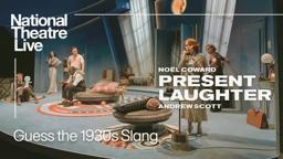 Present Laughter - Back in cinemas from 18 July | Guess the 1930s Slang | National Theatre Live