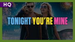 Tonight You're Mine (2011) Trailer