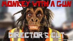 MONKEY WITH A GUN 2.00 - DIRECTOR'S CUT