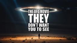 The UFO Movie THEY Don't Want You to See - Trailer #1