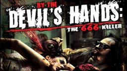 By the Devil's Hands: The 666 Killer - Horror Gore and More