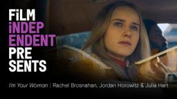 I'M YOUR WOMAN (Amazon) | Rachel Brosnahan, Jordan Horowitz & Julia Hart - Q&A | Film Independent