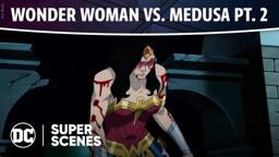 DC Super Scenes: Wonder Woman vs. Medusa Pt. 2