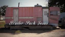 Trailer Park Jesus: Watch the Trailer