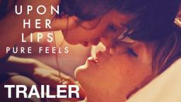 UPON HER LIPS: PURE FEELS - Official Trailer - NQV Media