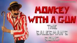 MONKEY WITH A GUN - The Salesman's Song (aka. The Salesman's Jingle)