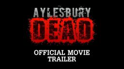 Aylesbury Dead Official Trailer 2015