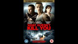 What Doesn't Kill You Official Trailer (2013)