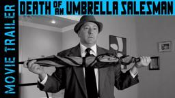 Death of an Umbrella Salesman - MOVIE TRAILER