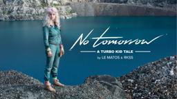 Le Matos feat. PAWWS "No Tomorrow - A Turbo Kid Tale" Directed by RKSS