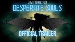 Official trailer for DESPERATE SOULS