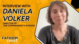Fathom This! | Interview with Daniela Volker | Director of The Commandant's Shadow