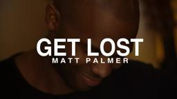 Matt Palmer - Get Lost (Visual EP Trailer)