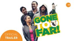 Gone Too Far! | Official UK Trailer