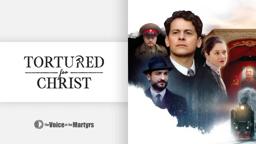 Tortured for Christ [The Movie]  - Official Trailer #1