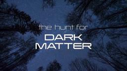 The Hunt for Dark Matter (2017) - Official Trailer