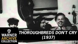 THOROUGHBREDS DON'T CRY (1937) Original Theatrical Trailer