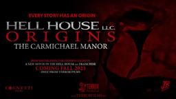 HELL HOUSE LLC ORIGINS: The Carmichael Manor