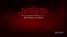 THE SUSPICIONS OF MR. WHICHER: BEYOND THE PALE
