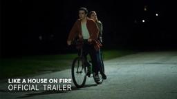 LIKE A HOUSE ON FIRE | Official trailer