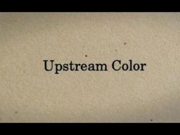 Shane Carruth on the Title of "Upstream Color"