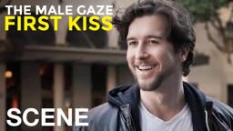 You wanna come with me? - The Male Gaze: First Kiss
