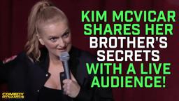 Kim McVicar Shares Her Brother's Secrets With A Live Audience!
