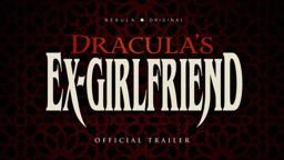 Dracula's Ex-Girlfriend — Official Trailer