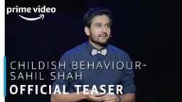 Childish Behaviour| Sahil Shah | Stand Up Comedy Special | Official Teaser | Amazon Prime Video