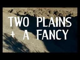 Two Plains & a Fancy Trailer