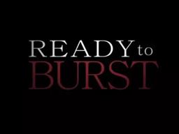 Ready to Burst - Official Teaser