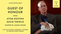 LIVING ROOM Q&As: Guest of Honour with David Thewlis and director Atom Egoyan