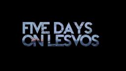 FIVE DAYS ON LESVOS - Documentary Trailer