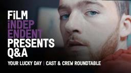 Film Independent Presents YOUR LUCKY DAY Cast  & Crew Q&A
