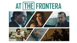 At the Frontera | Trailer | Ray Gallardo | Gerardo Taracena | Jose Sefami | Nin Senicar