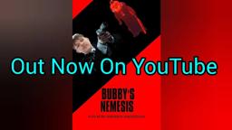Bubby's Nemesis Trailer - On YouTube
