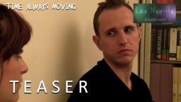 Time Always Moving Teaser