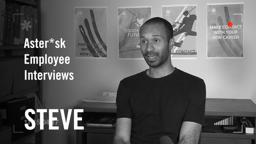 Aster*sk Employee Interviews - Steve
