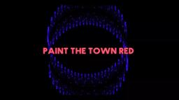Paint the Town Red - Official Teaser