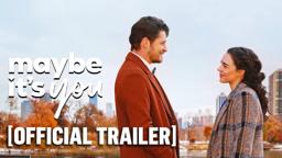 Maybe It's You - Official Trailer