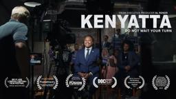 Kenyatta: Do Not Wait Your Turn | Official Trailer