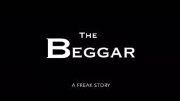 The Beggar: A Freak Story Trailer #2