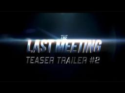 The Last Meeting (Teaser Trailer #2)