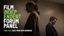 FAIR PLAY Executive Producer RAM BERGMAN | FiLM iNDEPENDENT FORUM