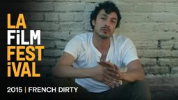 FRENCH DIRTY Trailer | 2015 LA Film Fest