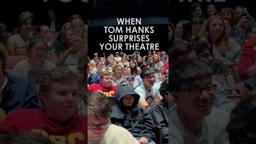 Tom Hanks Theatre Surprise